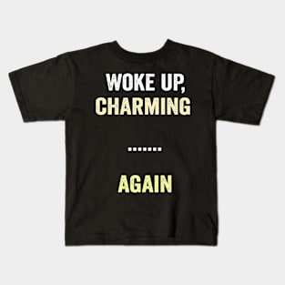 I woke up charming again funny saying shirt Kids T-Shirt